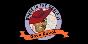 Where in the world is Dave Kaval?